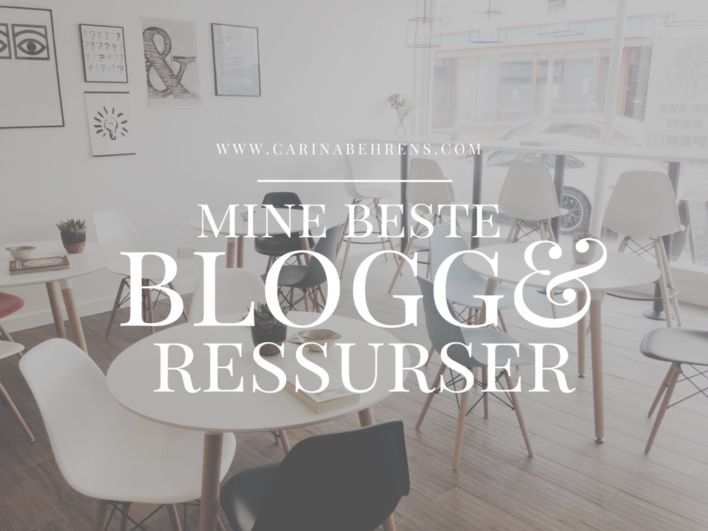 Mine beste bloggressurser - Carina Behrens, carinabehrens.com